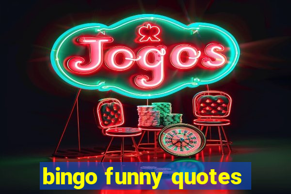 bingo funny quotes